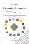 Epistemologia della matematica. Ontologia, verità, valutazione libro di Grana Nicola