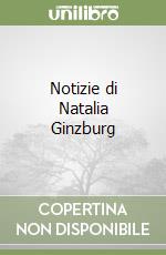 Notizie di Natalia Ginzburg libro