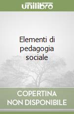 Elementi di pedagogia sociale libro