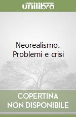 Neorealismo. Problemi e crisi