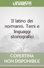 Il latino dei normanni. Temi e linguaggi storiografici libro