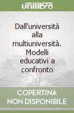 Dall'università alla multiuniversità. Modelli educativi a confronto libro