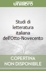 Studi di letteratura italiana dell'Otto-Novecento libro