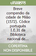 Breve compendio da cidade de Milào (1572). Còdice portuguès I.E.31 da Biblioteca nacional de Napoles libro