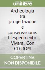 Archeologia tra progettazione e conservazione. L'esperimento Vivara. Con CD-ROM libro