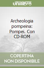 Archeologia pompeina: Pompei. Con CD-ROM libro