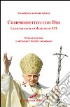 Compromettiti con Dio. La rivoluzione di Benedetto XVI libro