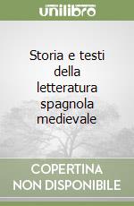 Storia e testi della letteratura spagnola medievale libro