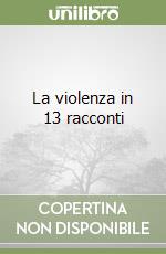 La violenza in 13 racconti