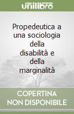 Propedeutica a una sociologia della disabilità e della marginalità