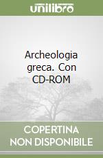 Archeologia greca. Con CD-ROM