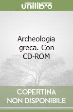 Archeologia greca. Con CD-ROM libro