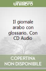 Il giornale arabo con glossario. Con CD Audio