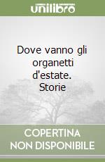 Dove vanno gli organetti d'estate. Storie libro