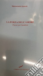 La forza dell'amore. Poesie per bambini