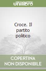 Croce. Il partito politico