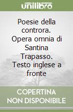 Poesie della controra. Opera omnia di Santina Trapasso. Testo inglese a fronte libro