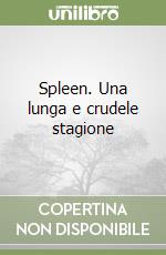 Spleen. Una lunga e crudele stagione