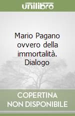 Mario Pagano ovvero della immortalità. Dialogo