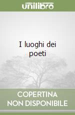 I luoghi dei poeti libro