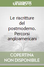 Le riscritture del postmoderno. Percorsi angloamericani libro