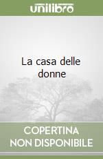 La casa delle donne libro