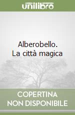 Alberobello. La città magica