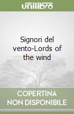 Signori del vento-Lords of the wind