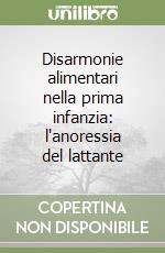 Disarmonie alimentari nella prima infanzia: l'anoressia del lattante