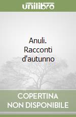 Anuli. Racconti d'autunno libro