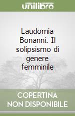 Laudomia Bonanni. Il solipsismo di genere femminile libro