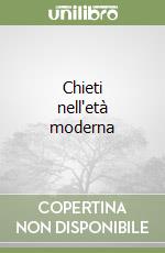 Chieti nell'età moderna libro