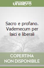 Sacro e profano. Vademecum per laici e liberali