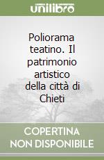 Poliorama teatino. Il patrimonio artistico della città di Chieti