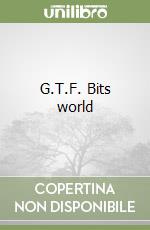 G.T.F. Bits world libro