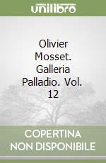 Olivier Mosset. Galleria Palladio. Vol. 12 libro