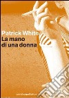 La mano di una donna libro di White Patrick