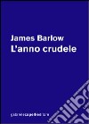 L'anno crudele libro di Barlow James