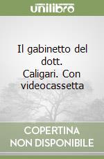 Il gabinetto del dott. Caligari. Con videocassetta libro