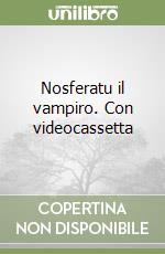 Nosferatu il vampiro. Con videocassetta libro