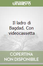 Il ladro di Bagdad. Con videocassetta libro