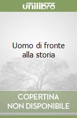 Uomo di fronte alla storia libro
