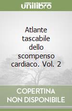 Atlante tascabile dello scompenso cardiaco. Vol. 2 libro
