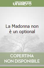 La Madonna non è un optional libro