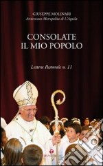 Consolate il mio popolo. Lettera pastorale n. 11 libro