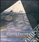 Libero Ferretti. Phenomena per utopia 1967-2000. Ediz. illustrata