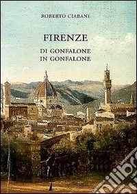Firenze di gonfalone in gonfalone