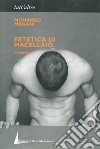 Estetica di macellaio libro di Magani Mohamed