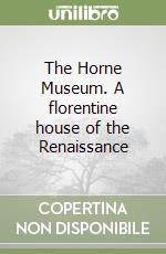 The Horne Museum. A florentine house of the Renaissance libro