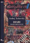 Diari. Martirologio 1970-1986 libro di Tarkovskij Andrej